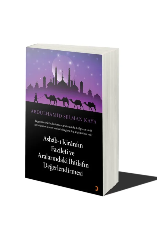 Ashâb-ı Kirâm’ın Fazileti ve Aralarındaki İhtilafın Değerlendirmesi