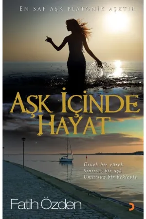 Aşk İçinde Hayat  (Ürkek Bir Yürek. Sınırsız Bir Aşk. Umutsuz Bir Bekleyiş)
