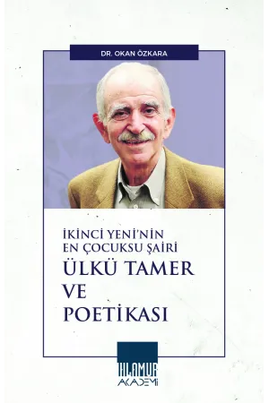 İkinci Yeni’nin En Çocuksu Şairi Ülkü Tamer Ve Poetikası