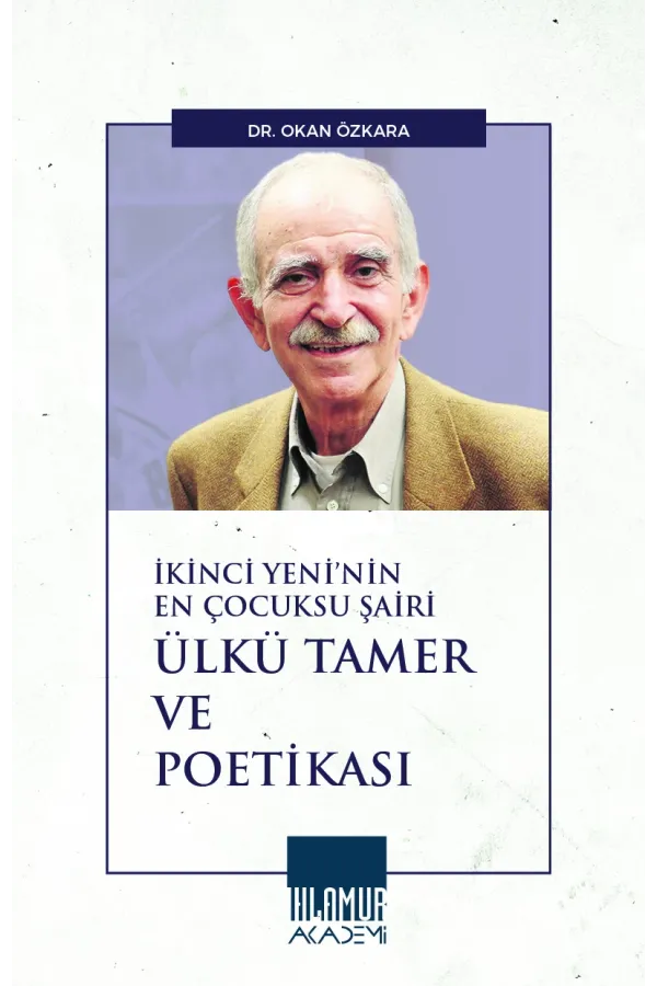 İkinci Yeni’nin En Çocuksu Şairi Ülkü Tamer Ve Poetikası