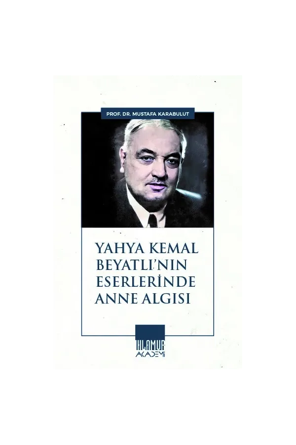 Yahya Kemal Beyatlı’nın Eserlerinde Anne Algısı