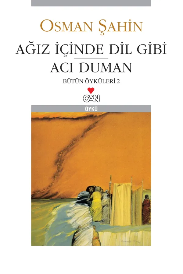 Ağız İçinde Dil Gibi-Acı Duman:Bütün Öyküleri 2
