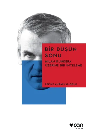 Bir Düşün Sonu Mılan Kundera Üzerine Bir İnceleme