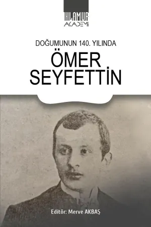 Doğumunun 140. Yılında  Ömer Seyfettin