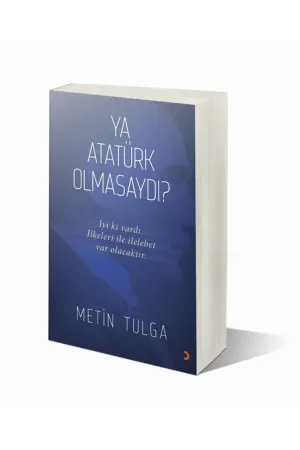 Ya Atatürk Olmasaydı?