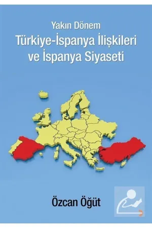 Yakın Dönem Türkiye İspanya İlişkileri ve İspanya Siyaseti