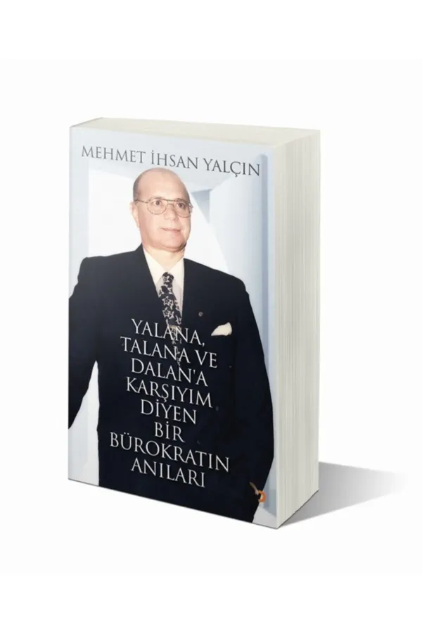 Yalana. Talana ve Dalan'a Karşıyım Diyen Bir Bürokratın Anıları