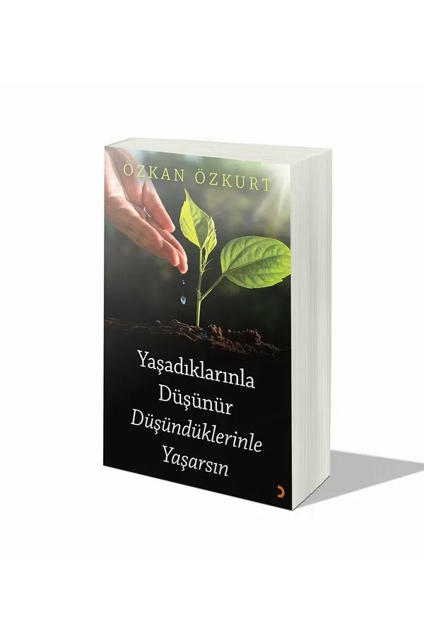 Yaşadıklarınla Düşünür Düşündüklerinle Yaşarsın