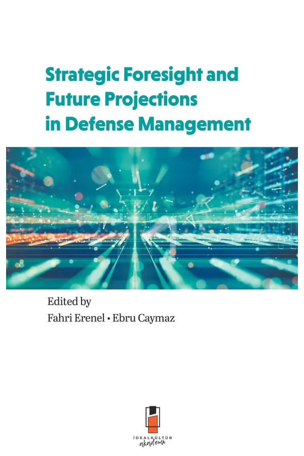 Strategıc Foresight and Future Projections In Defense Management