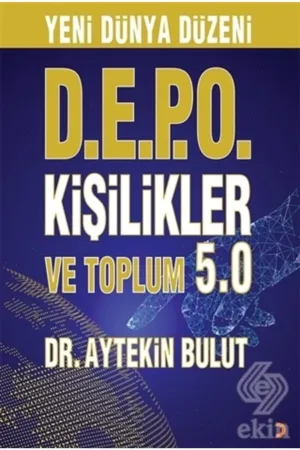 Yeni Dünya Düzeni D.E.P.O Kişilikler ve Toplum 5.0