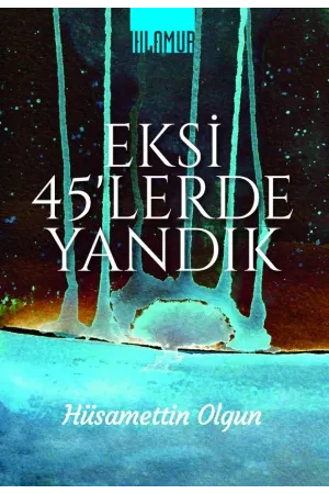 Eksi 45'lerde Yandık