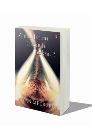 Zamanlar mı Tükendi Yoksa...?