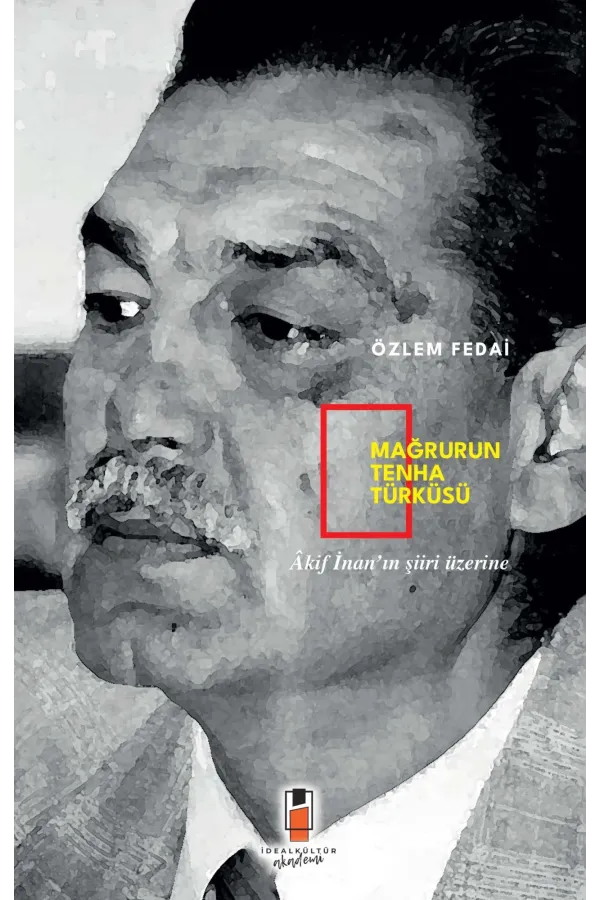 Mağrurun Tenha Türküsü - Âkif İnan’ın Şiiri Üzerine