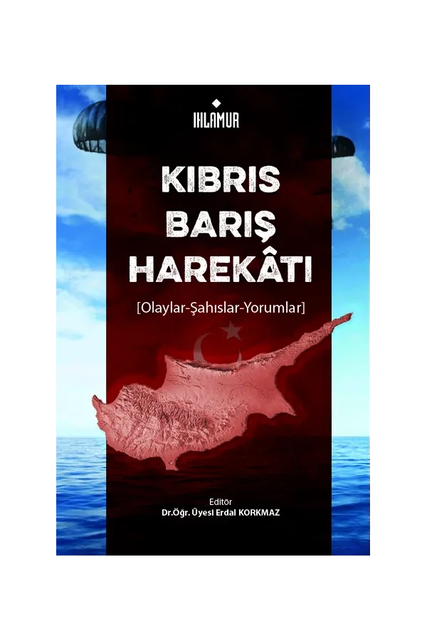 Kıbrıs Barış Harekâtı [Olaylar – Şahıslar – Yorumlar]