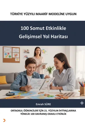 Türkiye Yüzyılı Maarif Modeline Uygun 100 Somut Etkinlikle Gelişimsel Yol Haritası