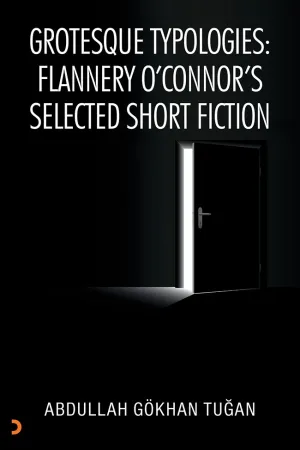 Grotesque Typologies: Flannery O’Connor’s Selected Short Fiction