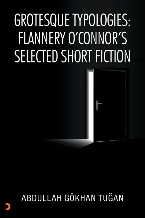Grotesque Typologies: Flannery O’Connor’s Selected Short Fiction