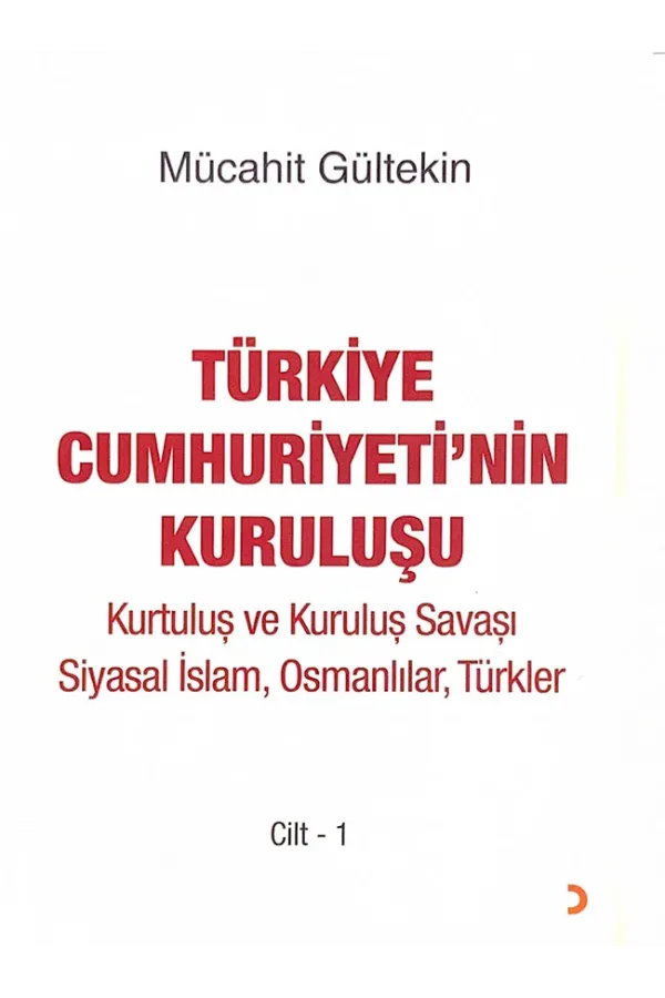 Türkiye Cumhuriyeti’nin Kuruluşu Cilt -1