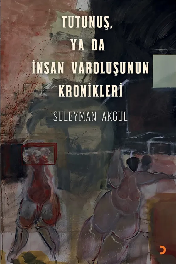 Tutunuş, ya da İnsan Varoluşunun Kronikleri