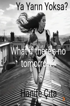 Ya Yarın Yoksa? What if There’s No Tomorrow?