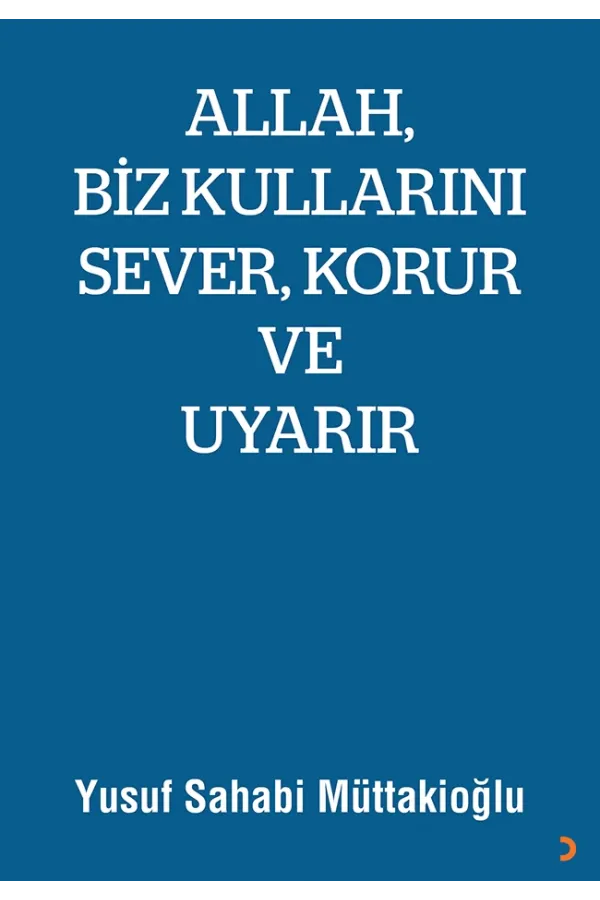 Allah, Biz Kullarını Sever, Korur ve Uyarır