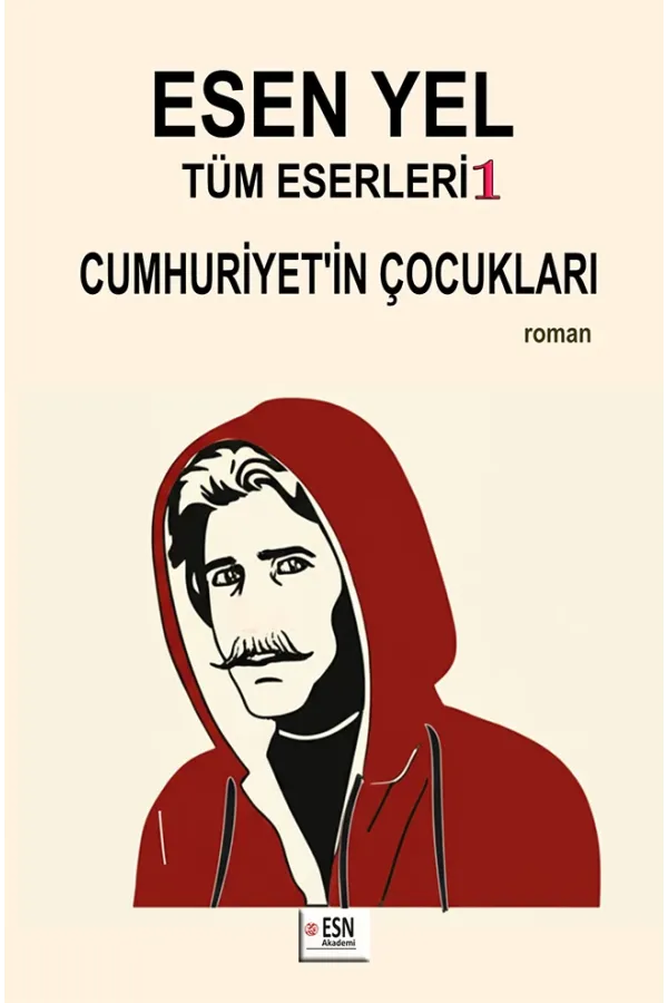 ESEN YEL Tüm Eserleri 1 Cumhuriyet’in Çocukları