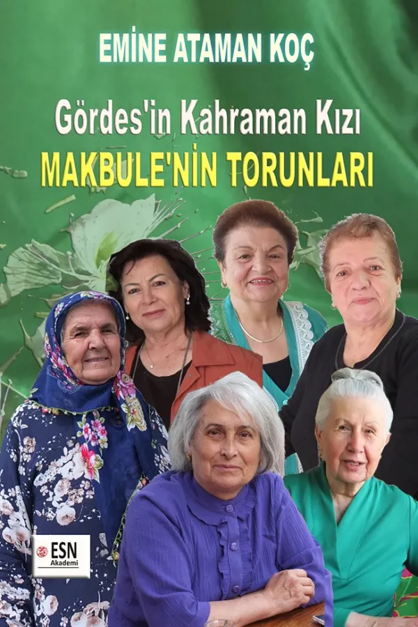 Gördes’in Kahraman Kızı MAKBULE’NİN TORUNLARI