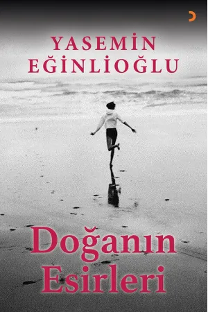 Doğanın Esirleri - Yasemin Eğinlioğlu | Öykü & Edebiyat