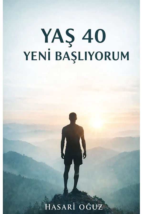 Yaş 40 Yeni Başlıyorum - Hasari Oğuz | Sağlıklı Yaşam Rehberi