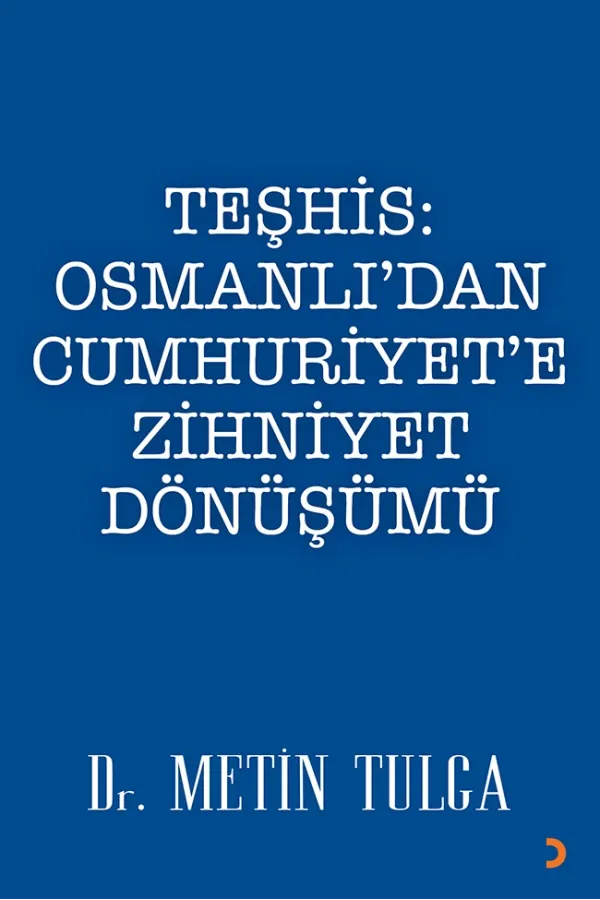 Teşhis: Osmanlı’dan Cumhuriyet’e Zihniyet Dönüşümü - Metin Tulga | Araştırma & Tarih
