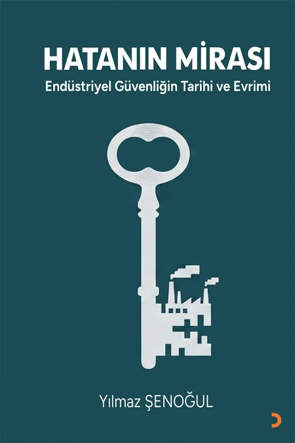 Hatanın Mirası Endüstriyel Güvenliğin Tarihi ve Evrimi