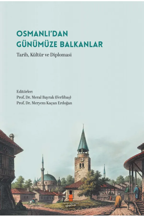 Osmanlı’dan Günümüze Balkanlar: Tarih, Kültür ve Diplomasi