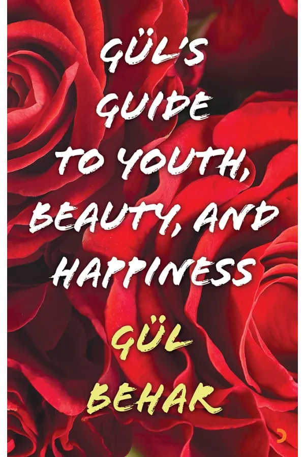 Gül’s Guide to Youth Beauty and Happiness