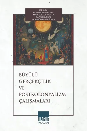 Büyülü Gerçekçilik ve Postkolonyalizm Çalışmaları