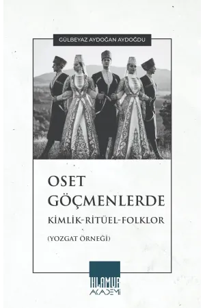 Oset Göçmenlerde Kimlik-Ritüel-Folklor (Yozgat Örneği)