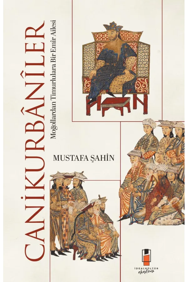 Canikurbânîler: Moğollardan Timurlulara Bir Emîr Ailesi
