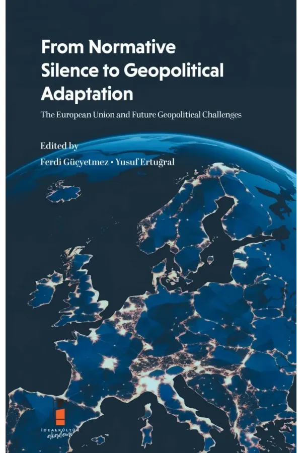 From Normative Silence to Geopolitical Adaptation: The European Union & Future Geopolit. Challenges