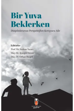 Bir Yuva Beklerken: Disiplinlerarası Perspektiften Koruyucu Aile