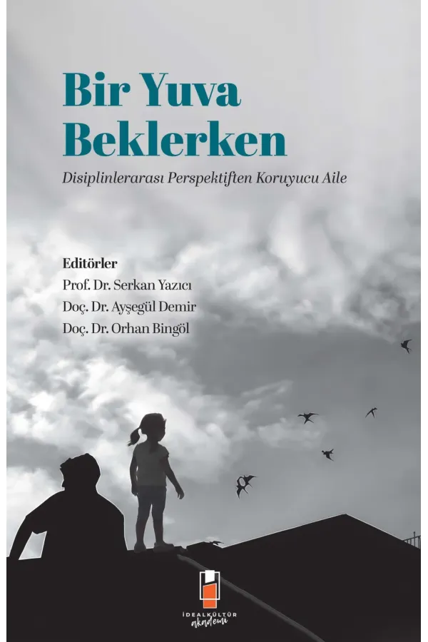 Bir Yuva Beklerken: Disiplinlerarası Perspektiften Koruyucu Aile