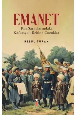 Emanet: Rus Saraylarındaki Kafkasyalı Rehine Çocuklar