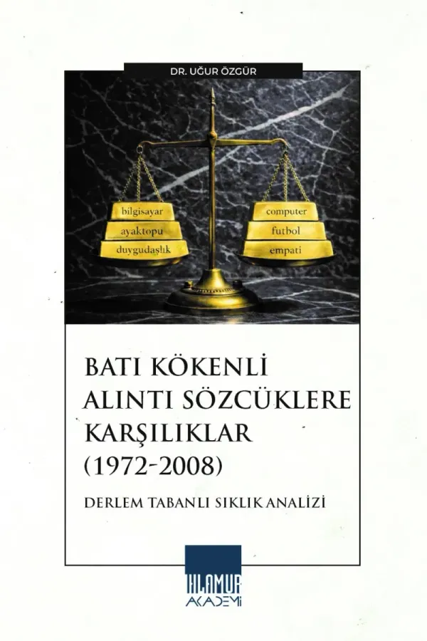 Batı Kökenli Alıntı Sözcüklere Karşılıklar (1972-2008): Derlem Tabanlı Sıklık Analizi