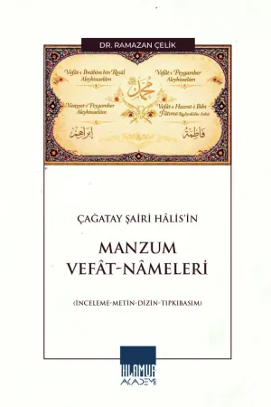Çağatay Şairi Hâlis’in Manzum Vefât - Nâmeleri (İnceleme-Metin-Dizin-Tıpkıbasım)