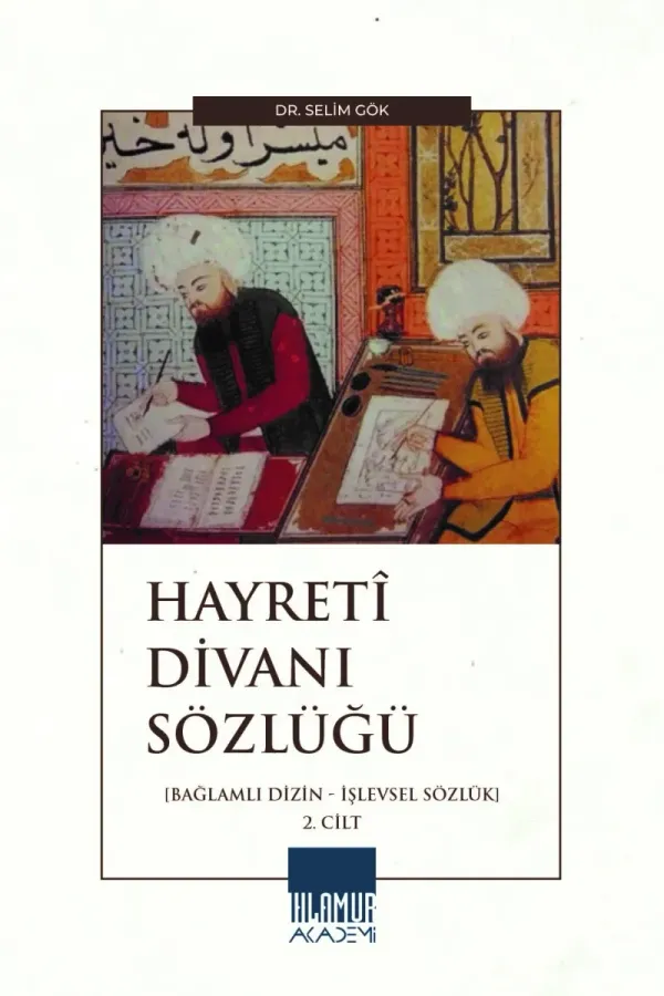 Hayretî Divanı Sözlüğü [Bağlamlı Dizin ve İşlevsel Sözlük] 2. Cilt