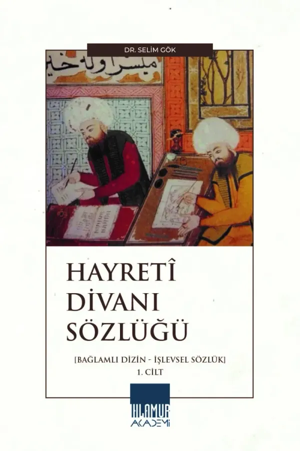 Hayretî Divanı Sözlüğü [Bağlamlı Dizin ve İşlevsel Sözlük] 1. Cilt