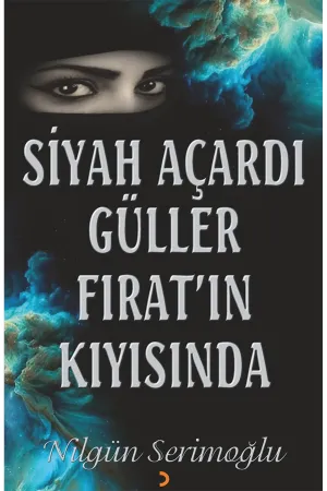 Siyah Açardı Güller Fırat’ın Kıyısında