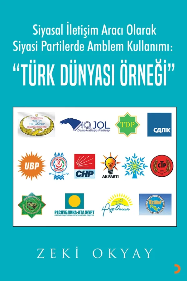 Siyasal İletişim Aracı Olarak Siyasi Partilerde Amblem Kullanımı: “Türk Dünyası Örneği”