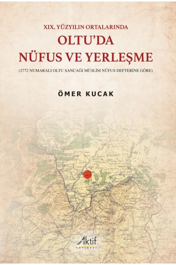 XIX. Yüzyılın Ortalarında Oltu'da Nüfus ve Yerleşme