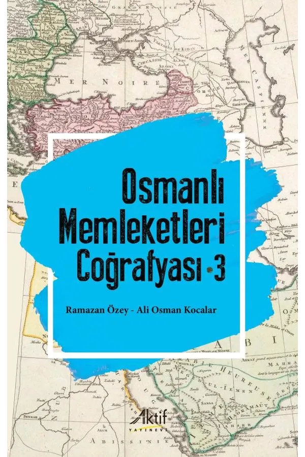 Osmanlı Memleketleri Coğrafyası - 3