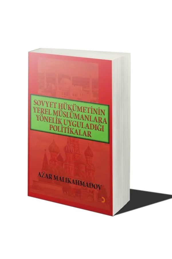 Sovyet Hükümetinin Yerel Müslümanlara Yönelik Uyguladığı Politikalar (1917-1991)