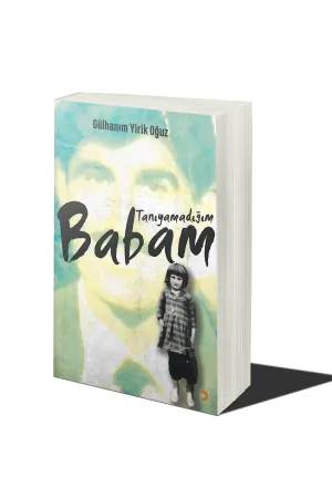 Tanıyamadığım Babam
